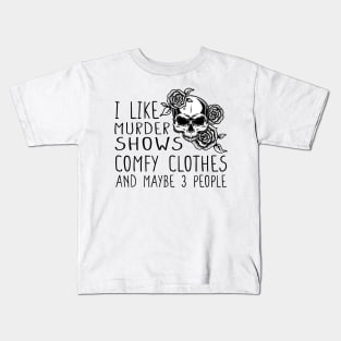 I like murder shows comfy clothes Kids T-Shirt